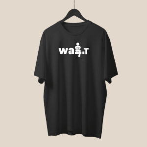 Wait T-Shirt